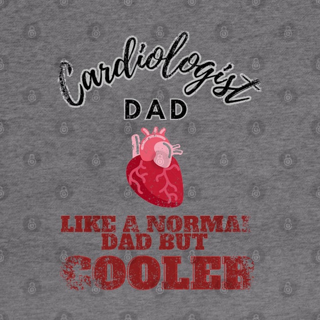 cardiologist dad like a normal dad but cooler by GraphGeek